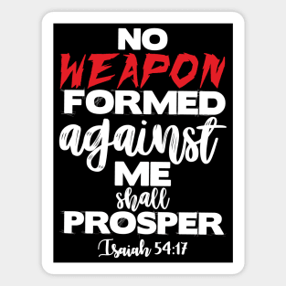 Isaiah 54:17 NO WEAPON FORMED AGAINST ME SHALL PROSPER Magnet